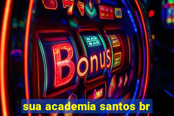 sua academia santos br